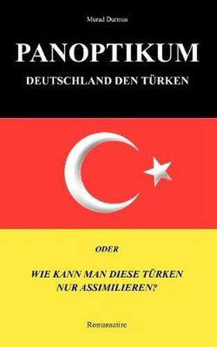 Cover image for Panoptikum.Deutschland den Turken.: Oder: Wie kann man diese Turken nur assimilieren?