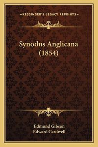 Cover image for Synodus Anglicana (1854) Synodus Anglicana (1854)