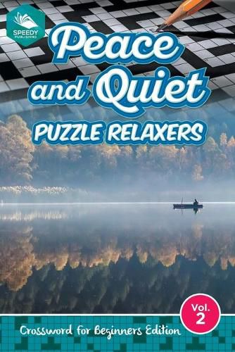 Cover image for Peace and Quiet Puzzle Relaxers Vol 2: Crossword For Beginners Edition