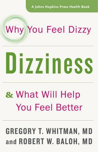 Cover image for Dizziness: Why You Feel Dizzy and What Will Help You Feel Better