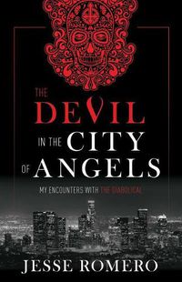 Cover image for The Devil in the City of Angels: My Encounters with the Diabolical