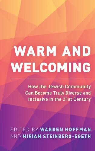 Cover image for Warm and Welcoming: How the Jewish Community Can Become Truly Diverse and Inclusive in the 21st Century