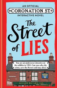 Cover image for The Street of Lies: An Official Coronation Street Interactive Novel