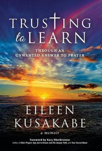 Cover image for Trusting To Learn: Through An Unwanted Answer To Prayer