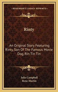 Cover image for Rinty: An Original Story Featuring Rinty, Son of the Famous Movie Dog, Rin Tin Tin