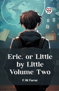 Cover image for Eric, or Little by Little Volume Two