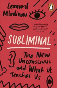Cover image for Subliminal: The New Unconscious and What it Teaches Us