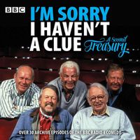 Cover image for I'm Sorry I Haven't a Clue: A Second Treasury: The much-loved BBC Radio 4 comedy series