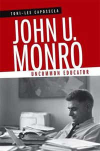 Cover image for John U. Monro: Uncommon Educator