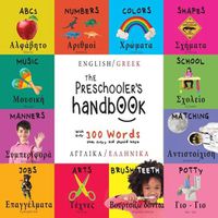 Cover image for The Preschooler's Handbook: Bilingual (English / Greek) (Anglika / Ellinika) ABC's, Numbers, Colors, Shapes, Matching, School, Manners, Potty and Jobs, with 300 Words that every Kid should Know: Engage Early Readers: Children's Learning Books