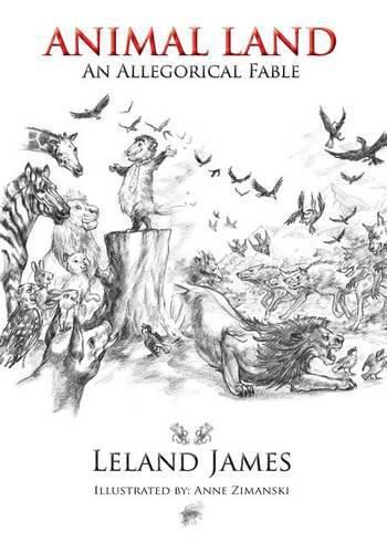 Cover image for Animal Land: An Allegorical Fable