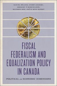 Cover image for Fiscal Federalism and Equalization Policy in Canada: Political and Economic Dimensions