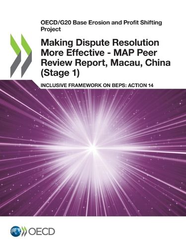 Cover image for Making dispute resolution more effective: MAP peer review report, Macau, China (Stage 1), inclusive framework on BEPs, Action 14