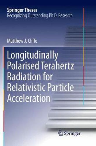 Cover image for Longitudinally Polarised Terahertz Radiation for Relativistic Particle Acceleration