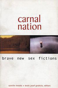 Cover image for Carnal Nation: Brave New Sex Fictions