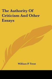 Cover image for The Authority of Criticism and Other Essays