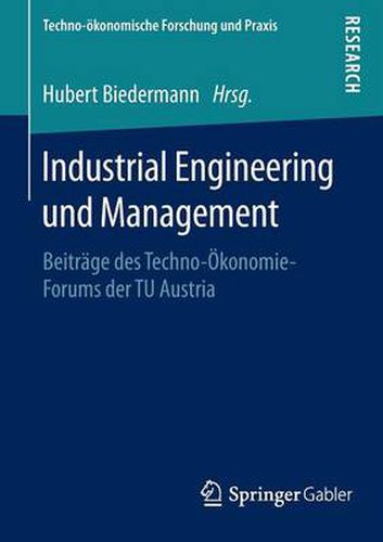 Cover image for Industrial Engineering und Management: Beitrage des Techno-OEkonomie-Forums der TU Austria