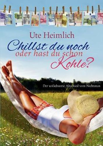 Cover image for Chillst du noch oder hast du schon Kohle?: Der unliebsame Abschied vom Nichtstun