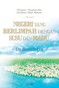 Cover image for Negeri Yang Berlimpah Dengan Susu Dan Madu: The Land Flowing with Milk and Honey (Indonesian)