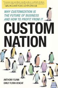 Cover image for Custom Nation: Why Customization Is the Future of Business and How to Profit From It