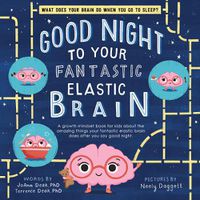 Cover image for Good Night to Your Fantastic Elastic Brain