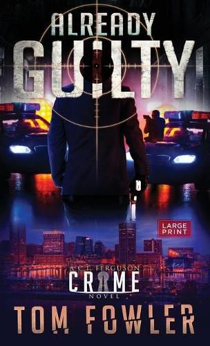 Already Guilty: A C.T. Ferguson Crime Novel