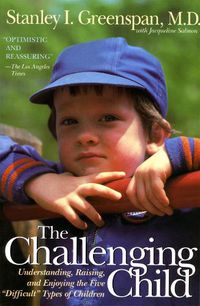 Cover image for The Challenging Child: Understanding, Raising, and Enjoying the Five Difficult Types of Children