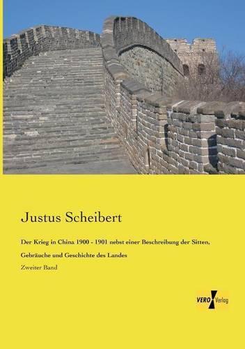 Cover image for Der Krieg in China 1900 - 1901 nebst einer Beschreibung der Sitten, Gebrauche und Geschichte des Landes: Zweiter Band