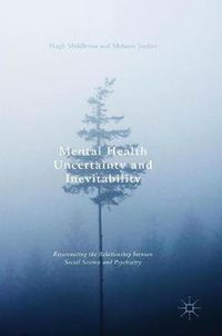 Cover image for Mental Health Uncertainty and Inevitability: Rejuvenating the Relationship between Social Science and Psychiatry