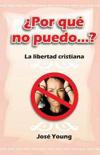 Cover image for ?Por que no puedo...?: La libertad cristiana