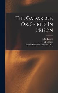 Cover image for The Gadarene, Or, Spirits In Prison