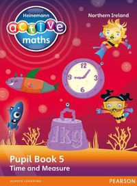 Cover image for Heinemann Active Maths Northern Ireland - Key Stage 2 - Beyond Number - Pupil Book 5 - Time and Measure
