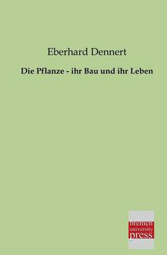 Cover image for Die Pflanze - Ihr Bau Und Ihr Leben
