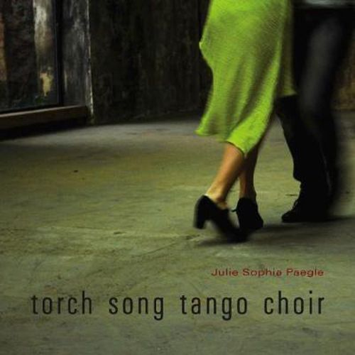 Cover image for Torch Song Tango Choir: Poems Celebrating Sound and Space