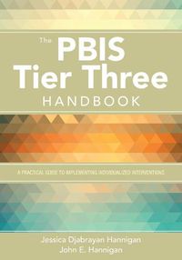Cover image for The PBIS Tier Three Handbook: A Practical Guide to Implementing Individualized Interventions