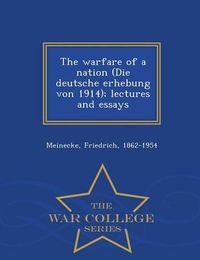 Cover image for The Warfare of a Nation (Die Deutsche Erhebung Von 1914); Lectures and Essays - War College Series