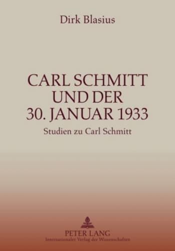 Carl Schmitt Und Der 30. Januar 1933: Studien Zu Carl Schmitt