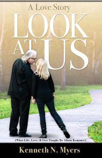 Cover image for Look At Us: What Life, Love, & Loss Taught Me About Romance