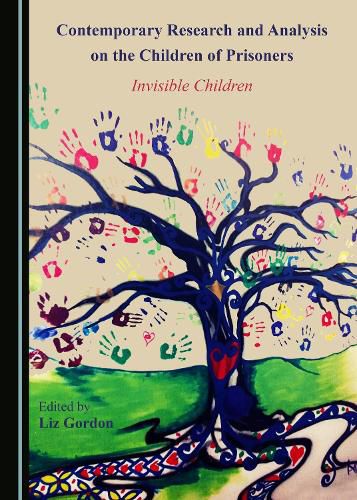 Cover image for Contemporary Research and Analysis on the Children of Prisoners: Invisible Children