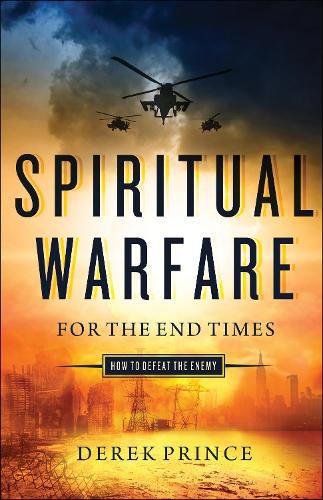 Cover image for Spiritual Warfare for the End Times: How to Defeat the Enemy