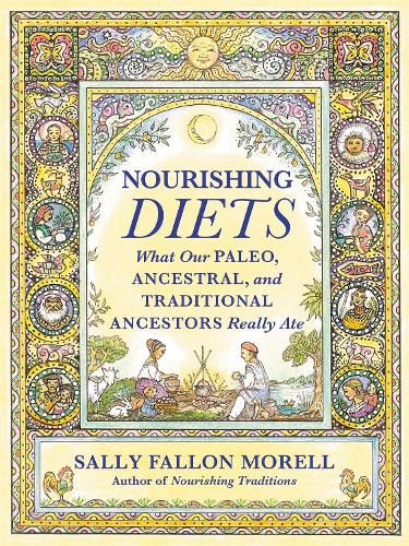 Nourishing Diets: How Paleo, Ancestral and Traditional Peoples Really Ate