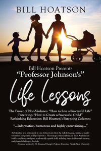 Cover image for Bill Hoatson Present's "Professor Johnson's" Life Lessons