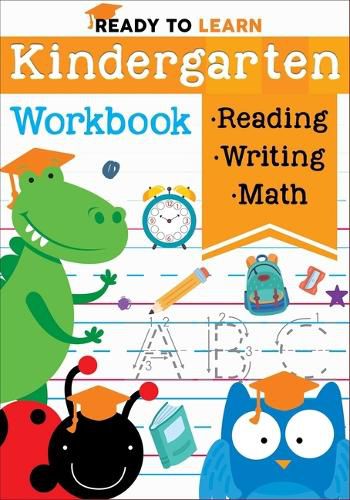 Cover image for Ready to Learn: Kindergarten Workbook: Addition, Subtraction, Sight Words, Letter Sounds, and Letter Tracing