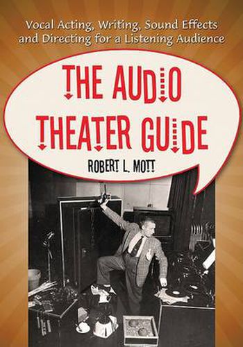 Cover image for The Audio Theater Guide: Vocal Acting, Writing, Sound Effects and Directing for a Listening Audience