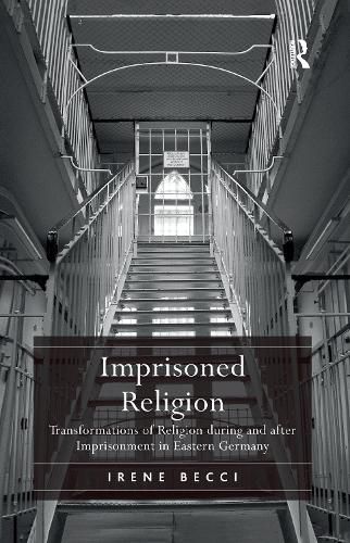 Cover image for Imprisoned Religion: Transformations of Religion during and after Imprisonment in Eastern Germany