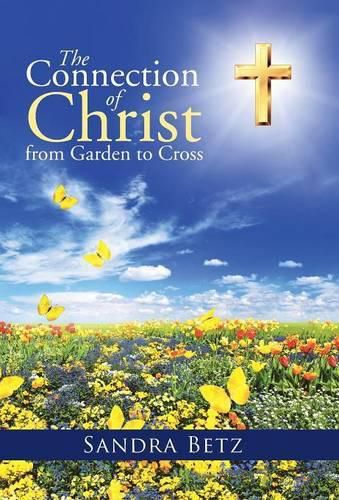 Cover image for The Connection of Christ from Garden to Cross