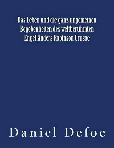 Cover image for Das Leben und die ganz ungemeinen Begebenheiten des weltberuhmten Engellanders Robinson Crusoe: Originalausgabe von 1922