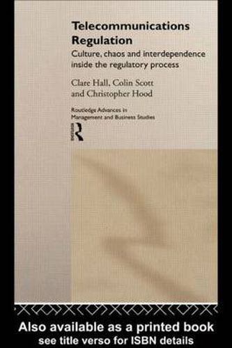 Cover image for Telecommunications Regulation: Culture, Chaos and Interdependence Inside the Regulatory Process