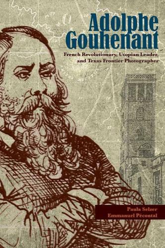 Cover image for Adolphe Gouhenant: French Revolutionary, Utopian Leader, and Texas Frontier Photographer