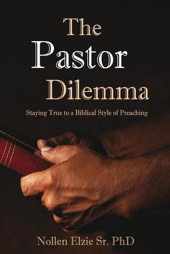 Cover image for The Pastor Dilemma: Staying True to a Biblical Style of Preaching